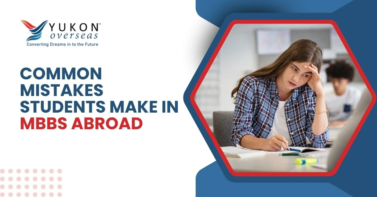 Common Mistakes Students Make in MBBS Abroad