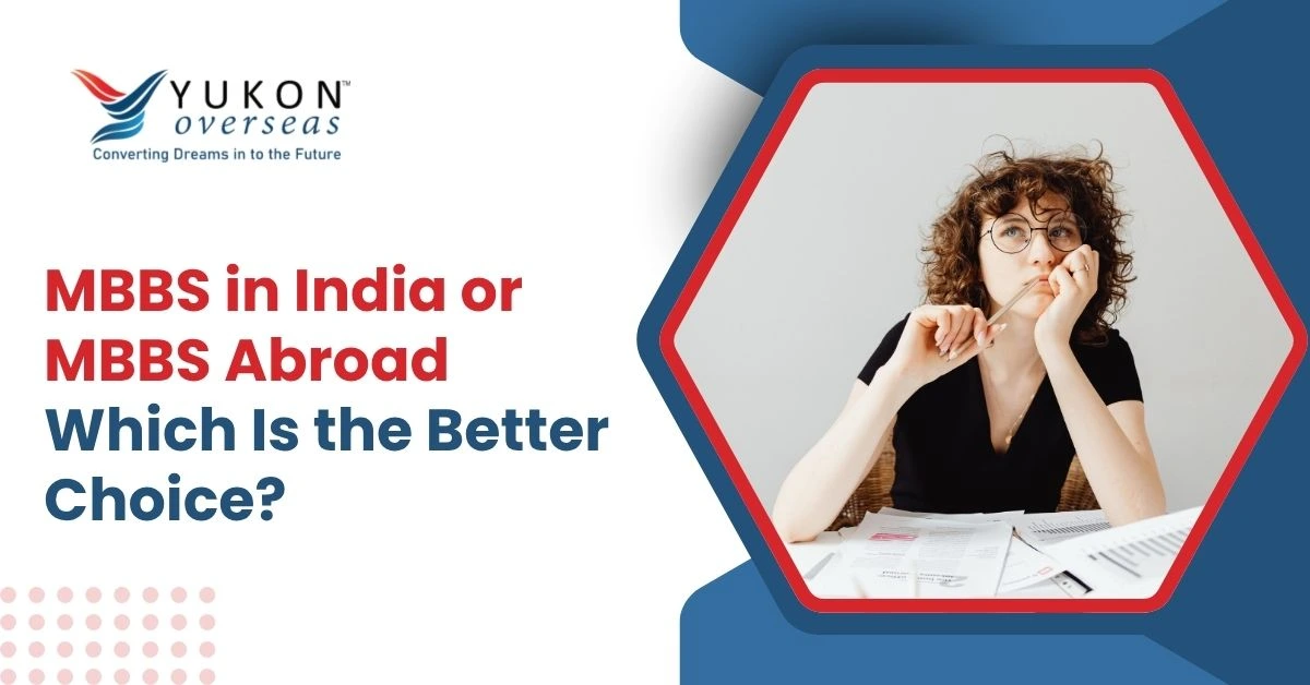 MBBS in India or MBBS Abroad: Which Is the Better Choice?